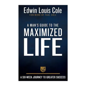 A Man’s Guide to the Maximized Life